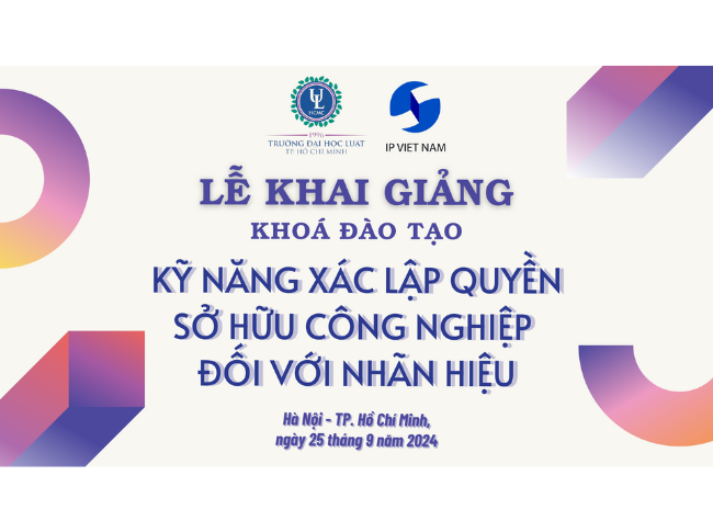 KHAI GIẢNG VÀ TỔ CHỨC KHÓA ĐÀO TẠO CHUYÊN SÂU VỀ KỸ NĂNG XÁC LẬP QUYỀN ĐỐI VỚI NHÃN HIỆU (THÁNG 9/2024)